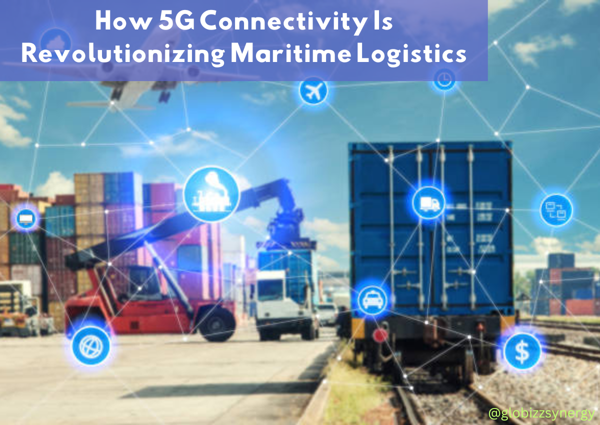 How 5G Connectivity Is Revolutionizing Maritime Logistics